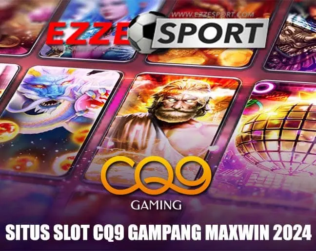 EZZESPORT: Situs Resmi Slot CQ9 Gaming Indonesia Gampang Maxwin 2024